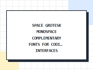 Complementary Fonts for Space Grotesk in Coding Interfaces